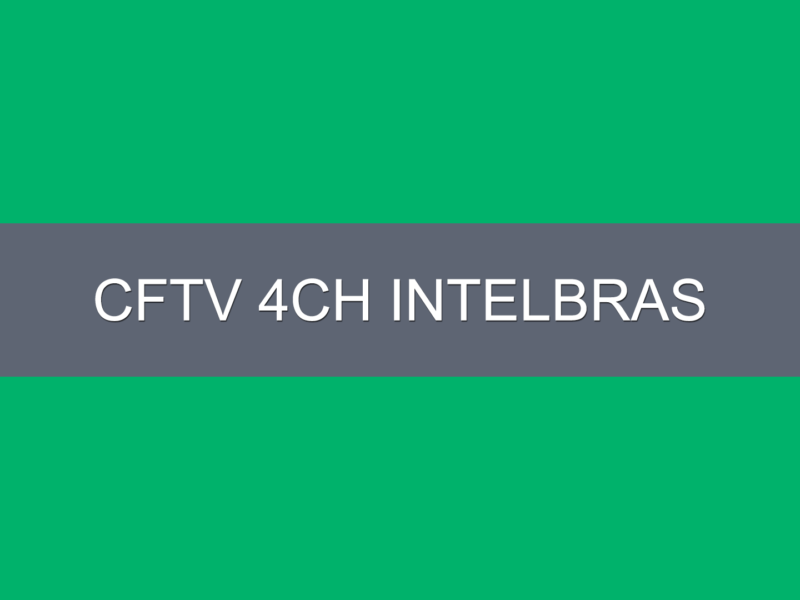 Kit CFTV 4CH 4 Câmeras Bullet VHL-1120B Intelbras
